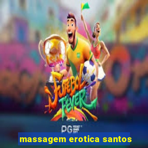 massagem erotica santos